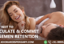 How not to Ejaculate & Commit to Semen Retention
