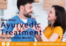 How Does Ayurvedic Treatment for Infertility Work?